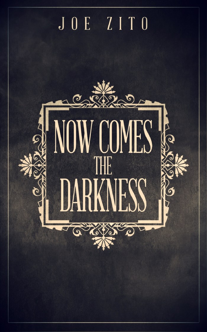 now comes the darkness